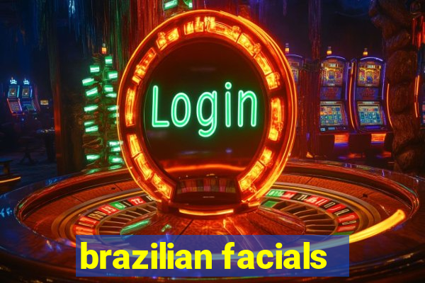 brazilian facials